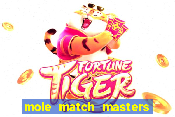 mole match masters ganha dinheiro